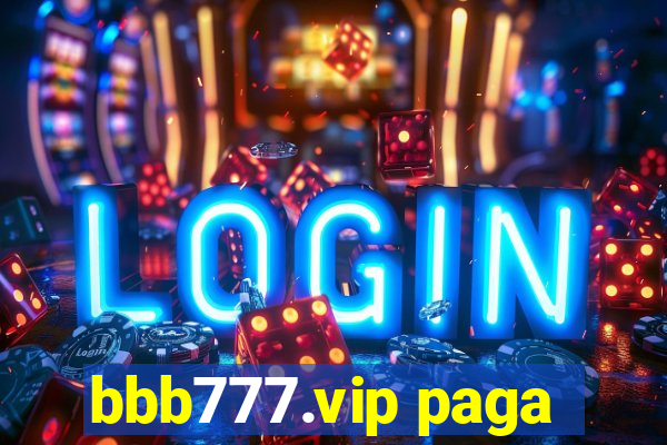 bbb777.vip paga